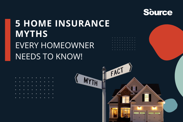 5 Home Insurance Myths Every Homeowner Needs to Know